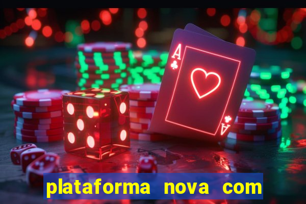 plataforma nova com bonus de cadastro sem deposito